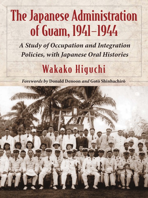 Title details for The Japanese Administration of Guam, 1941-1944 by Wakako Higuchi - Available